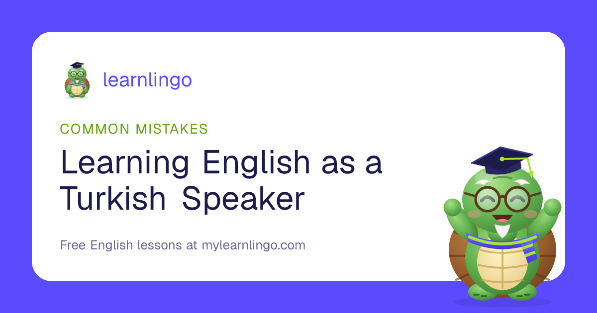Learning English as a Turkish Speaker: A Practical Guide