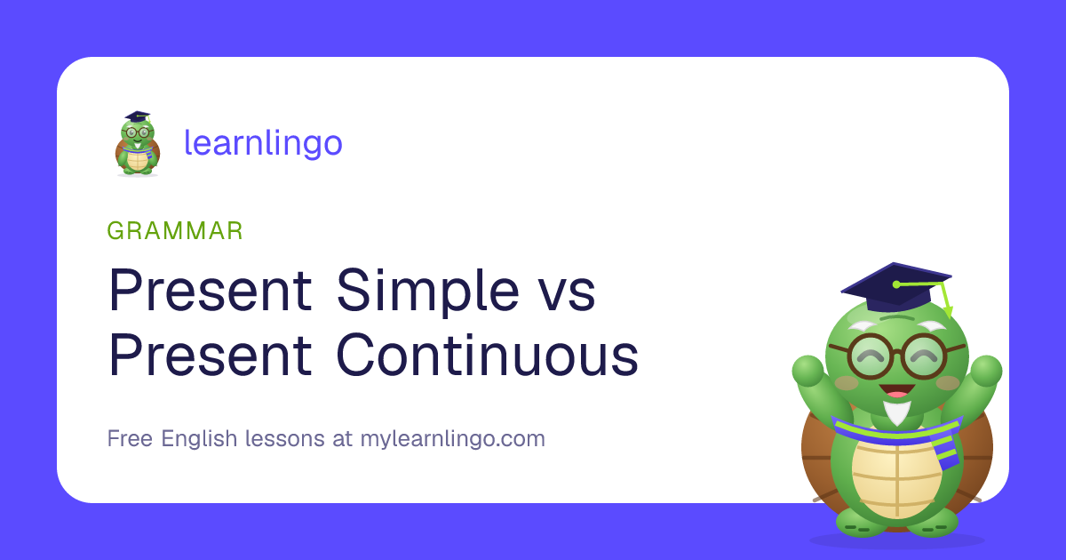 Present Simple vs Present Continuous: Rules and Examples